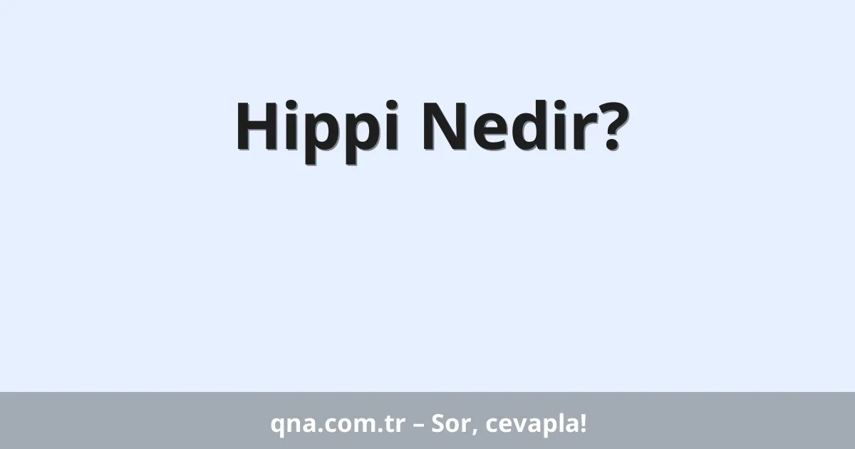 Hippi Nedir?