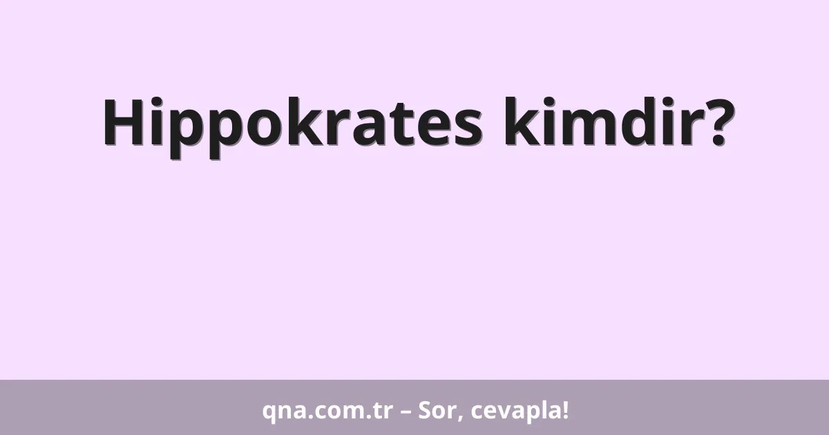 Hippokrates kimdir?