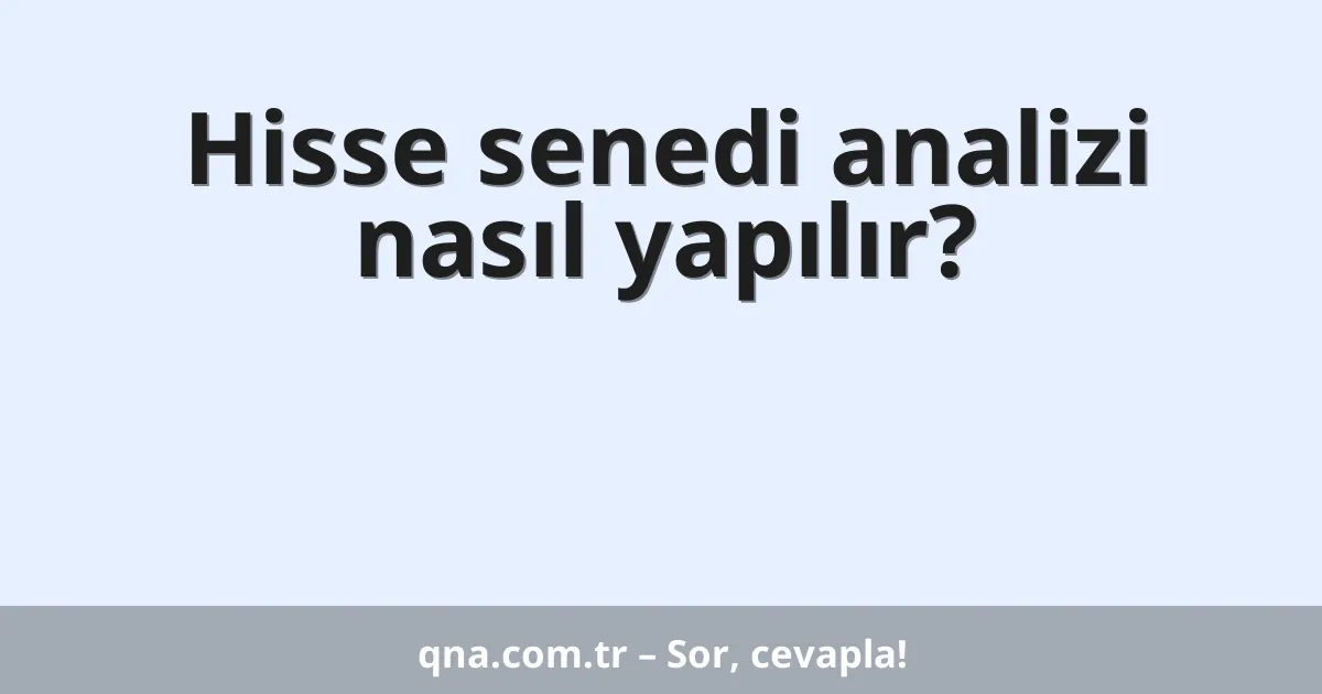 Hisse senedi analizi nasıl yapılır?
