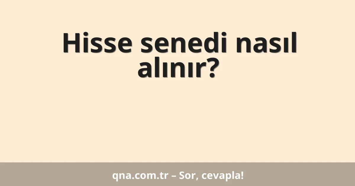 Hisse senedi nasıl alınır?