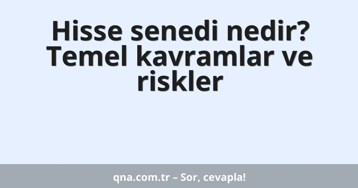 Hisse senedi nedir? Temel kavramlar ve riskler