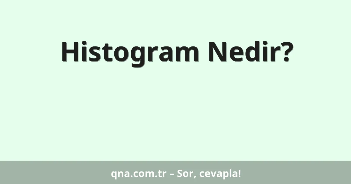 Histogram Nedir?