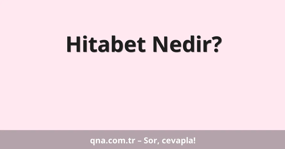 Hitabet Nedir?