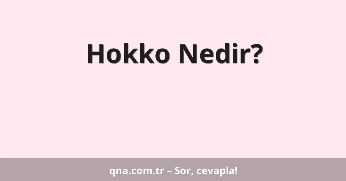 Hokko Nedir?