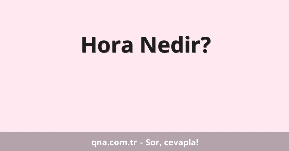 Hora Nedir?