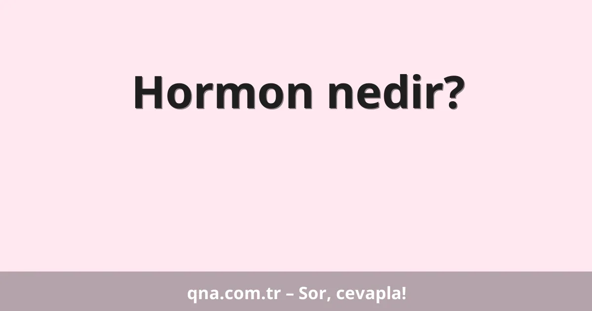 Hormon nedir?