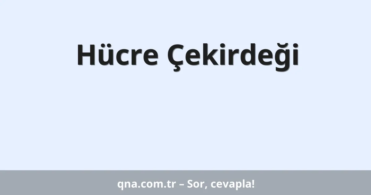 Hücre Çekirdeği