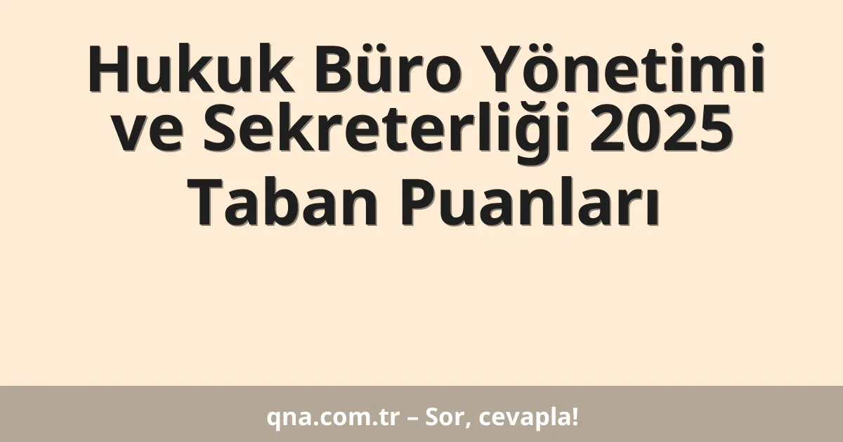 Hukuk Büro Yönetimi ve Sekreterliği 2025 Taban Puanları