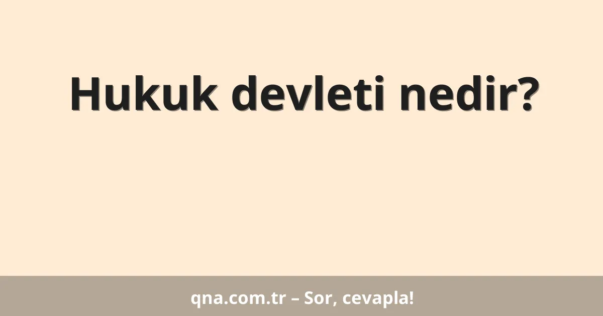 Hukuk devleti nedir?