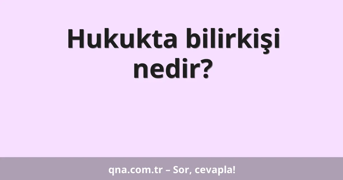 Hukukta bilirkişi nedir?