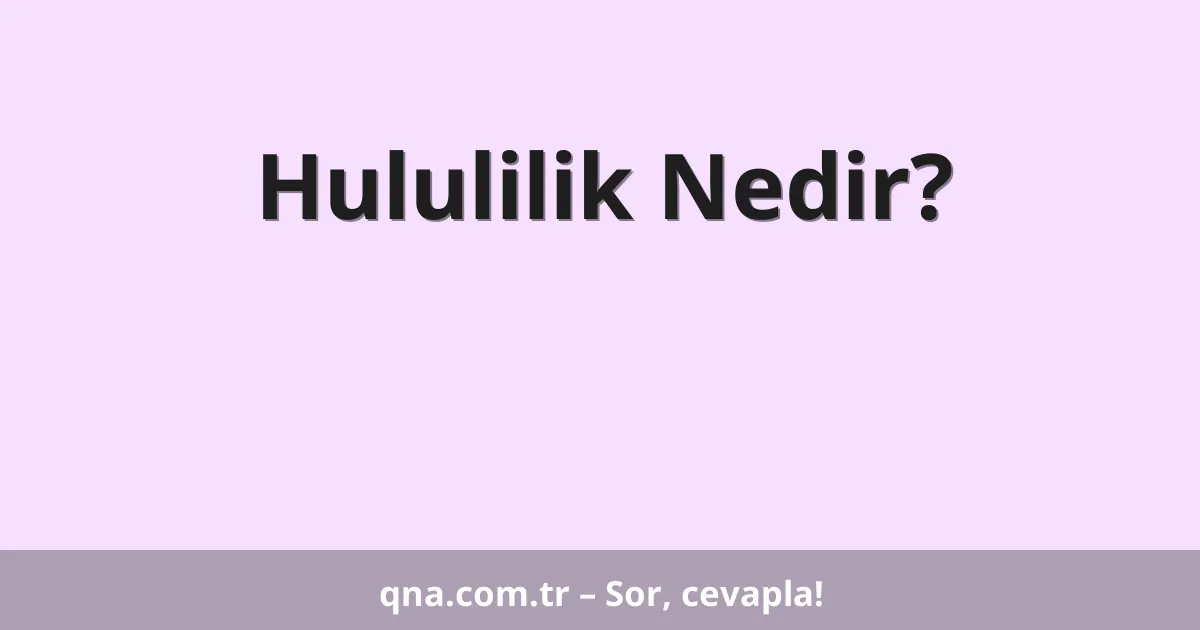 Hululilik Nedir?