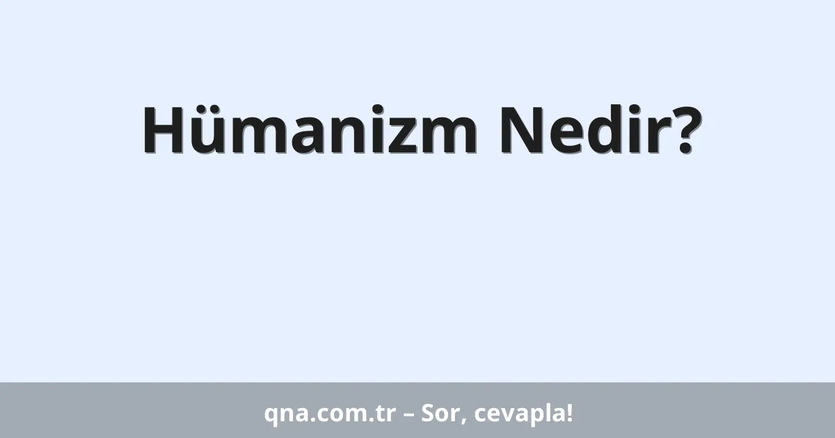 Hümanizm Nedir?