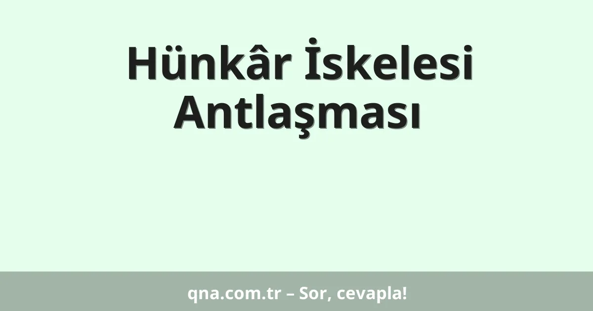 Hünkâr İskelesi Antlaşması