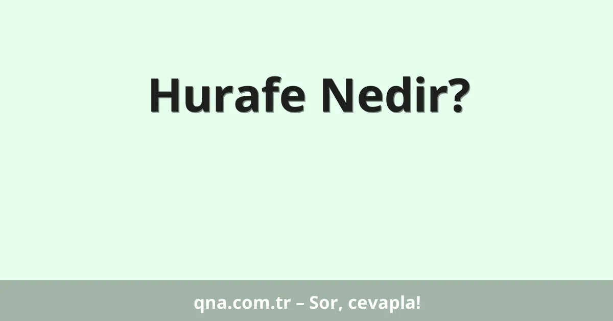 Hurafe Nedir?