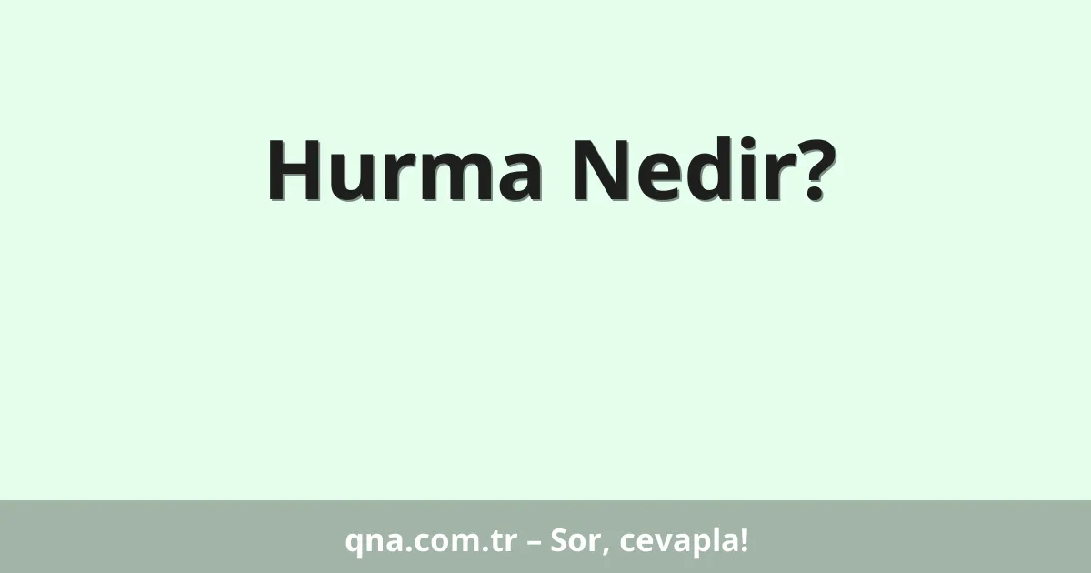 Hurma Nedir?