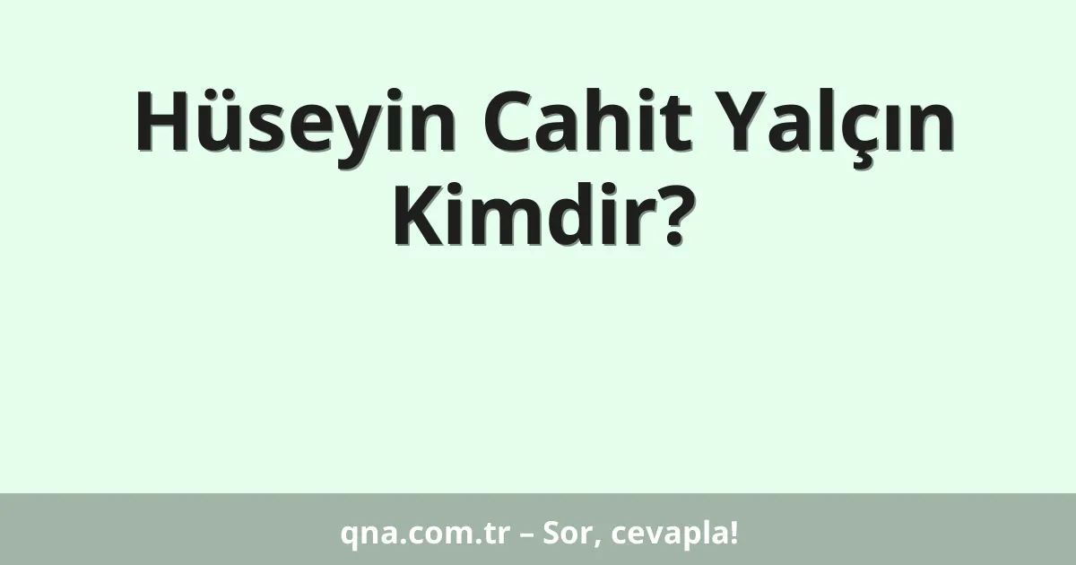 Hüseyin Cahit Yalçın Kimdir?