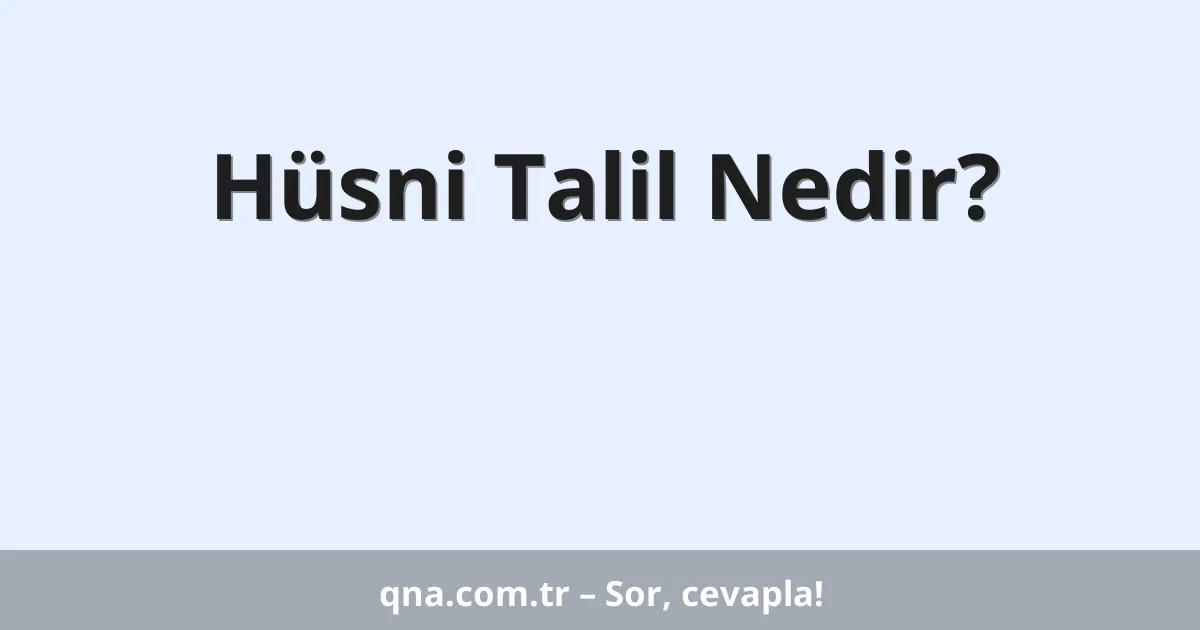 Hüsni Talil Nedir?