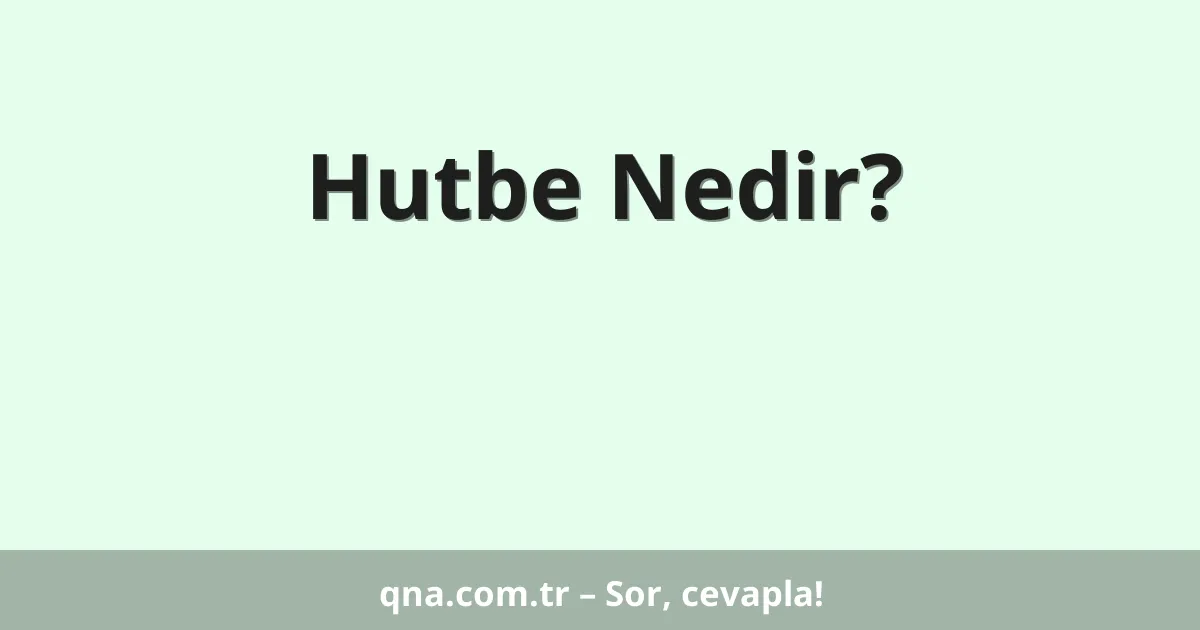 Hutbe Nedir?