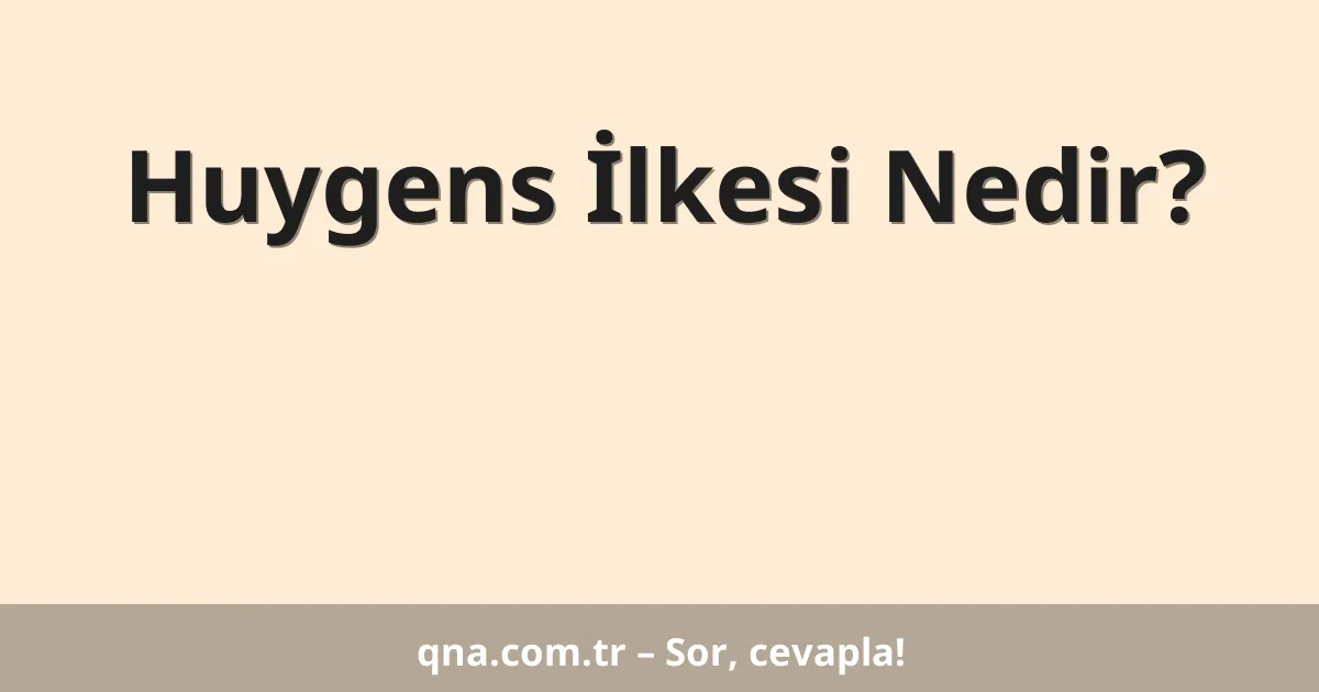 Huygens İlkesi Nedir?