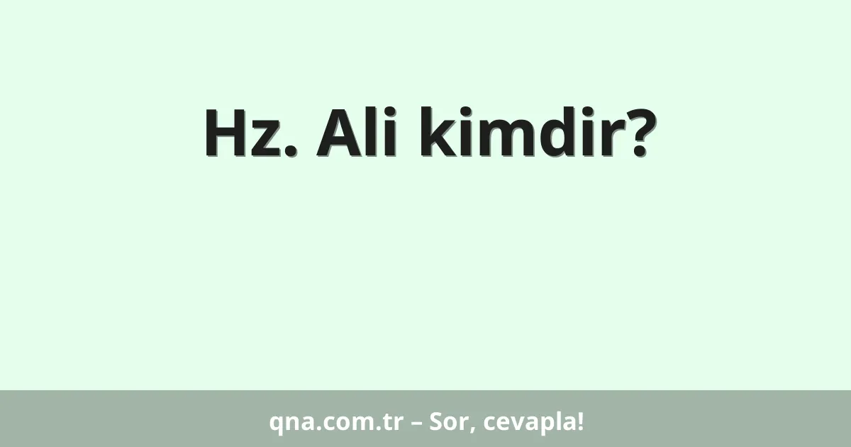 Hz. Ali kimdir?