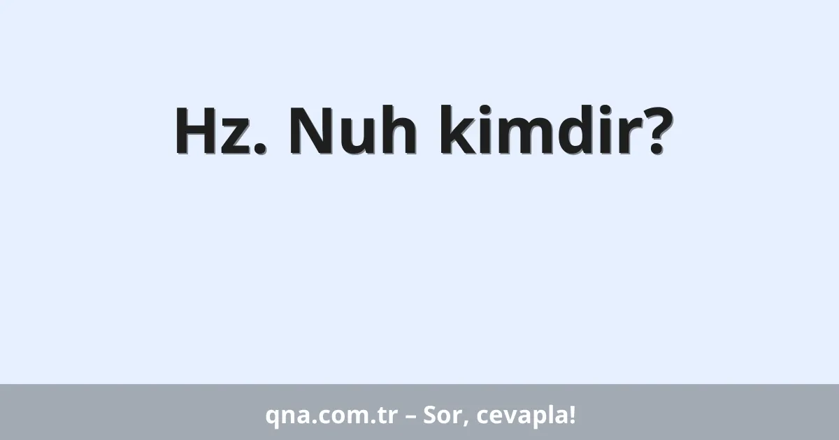 Hz. Nuh kimdir?