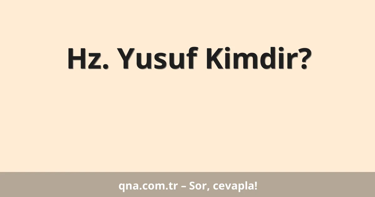 Hz. Yusuf Kimdir?