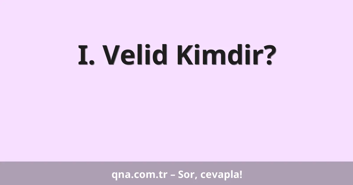 I. Velid Kimdir?