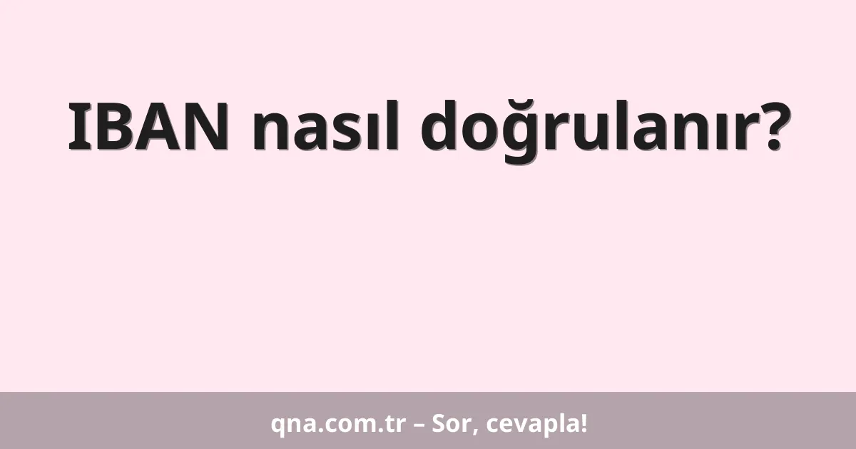 IBAN nasıl doğrulanır?