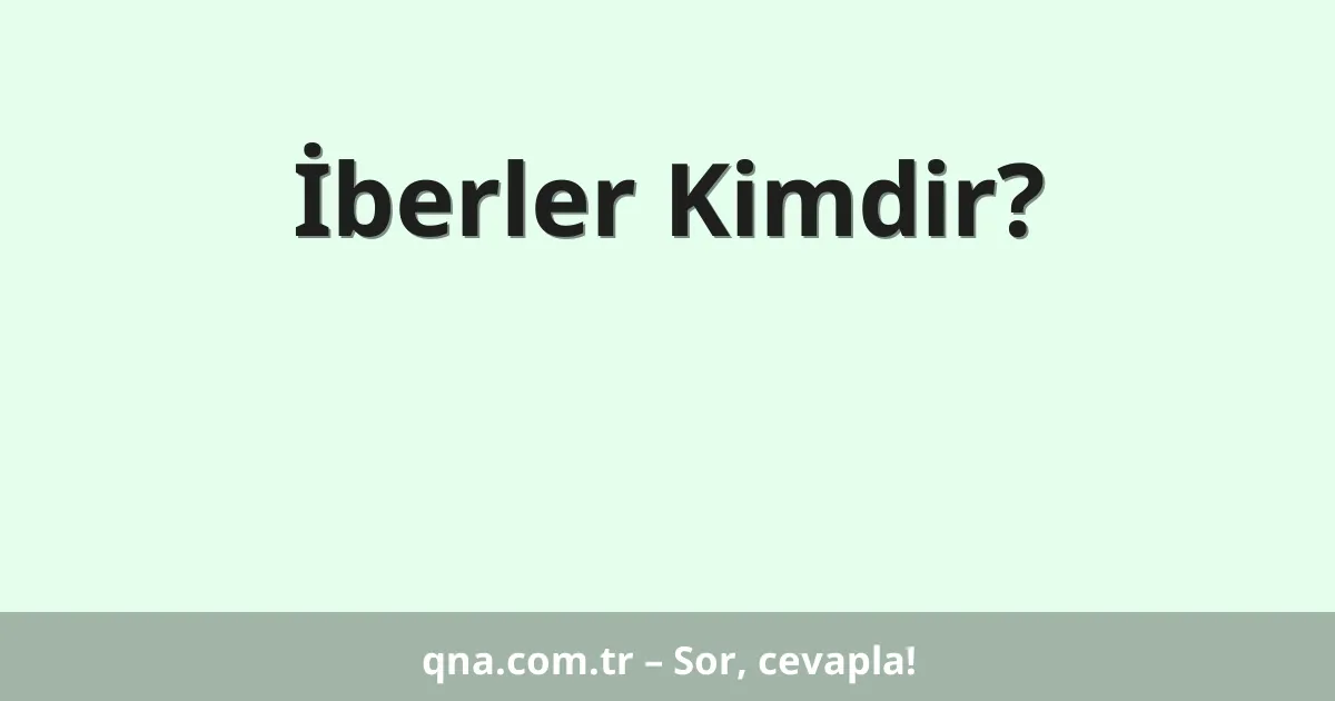 İberler Kimdir?