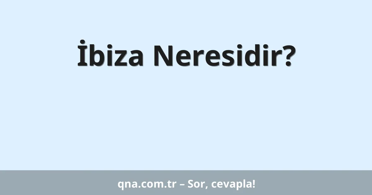 İbiza Neresidir?