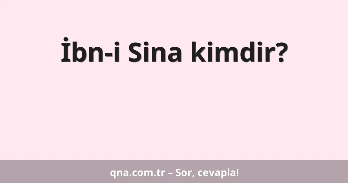 İbn-i Sina kimdir?