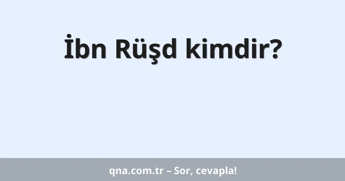 İbn Rüşd kimdir?