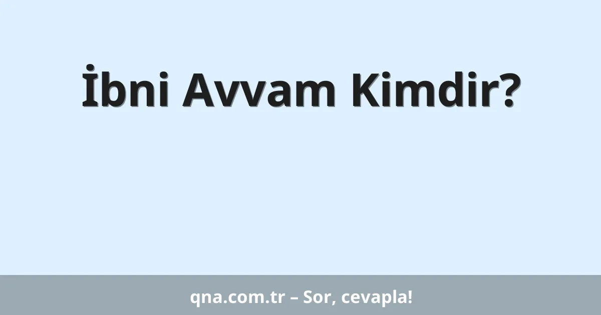 İbni Avvam Kimdir?