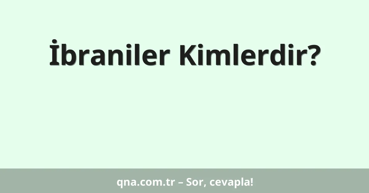 İbraniler Kimlerdir?