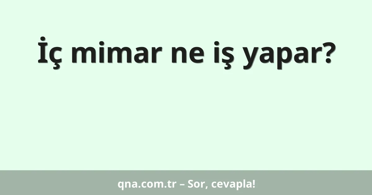 İç mimar ne iş yapar?