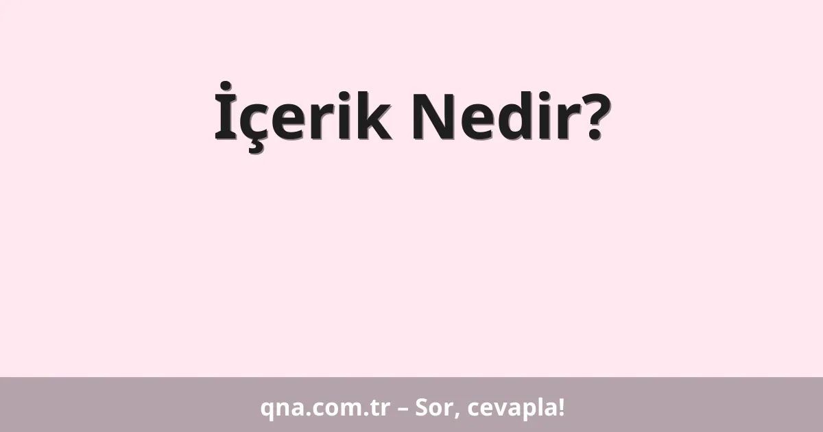İçerik Nedir?
