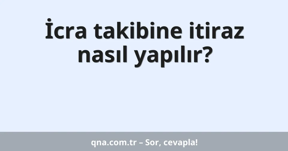 İcra takibine itiraz nasıl yapılır?