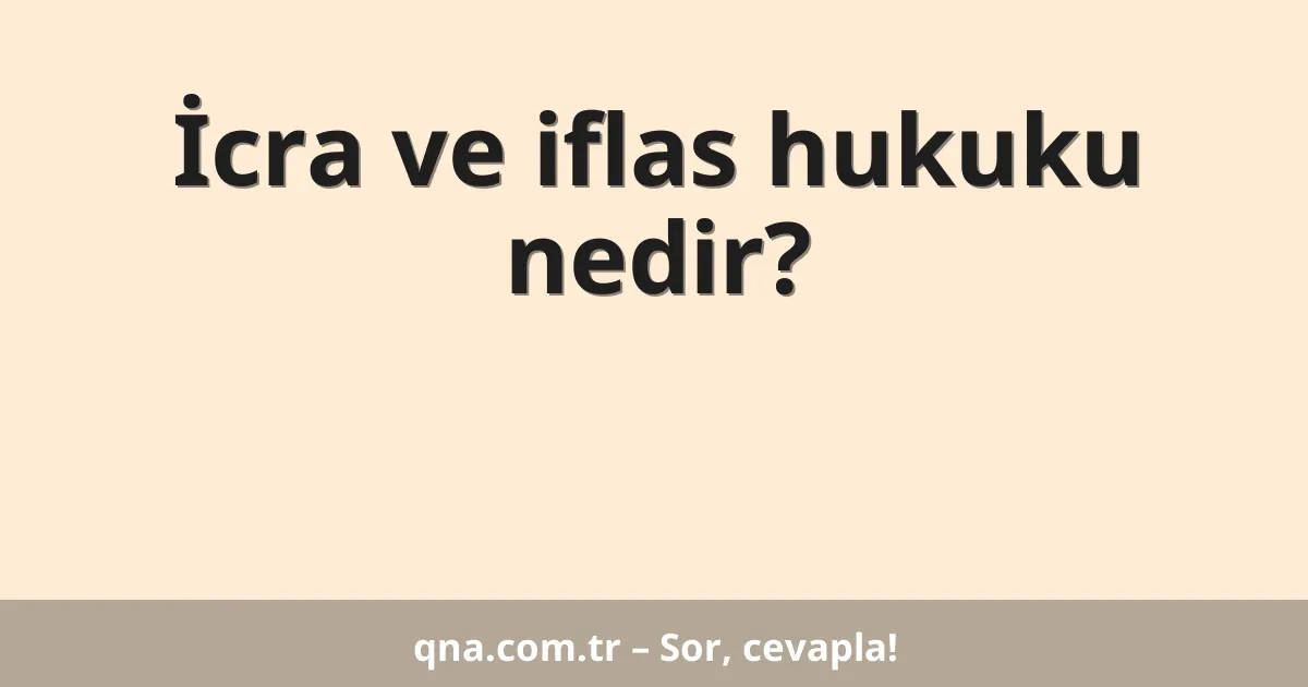 İcra ve iflas hukuku nedir?