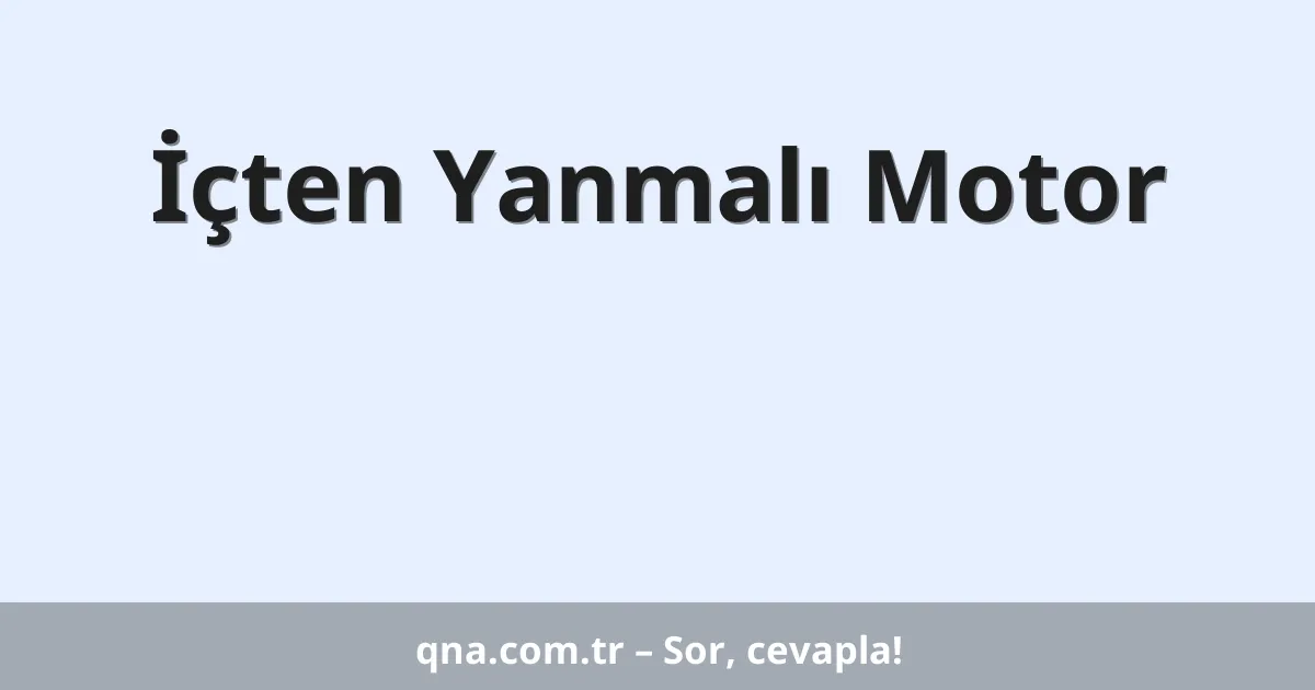 İçten Yanmalı Motor