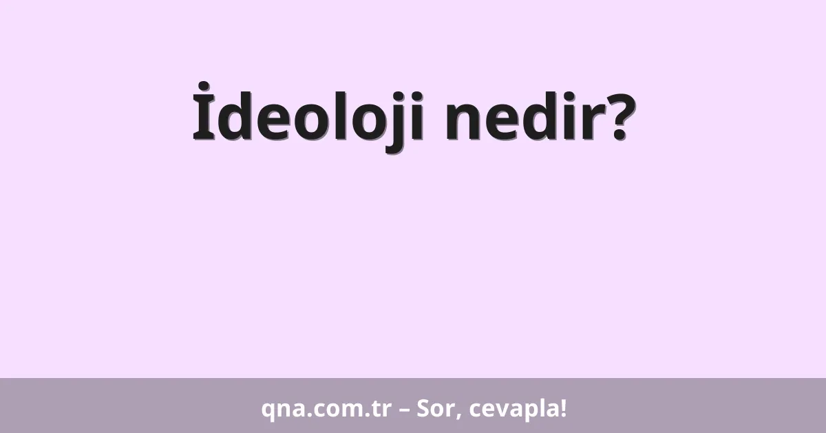 İdeoloji nedir?