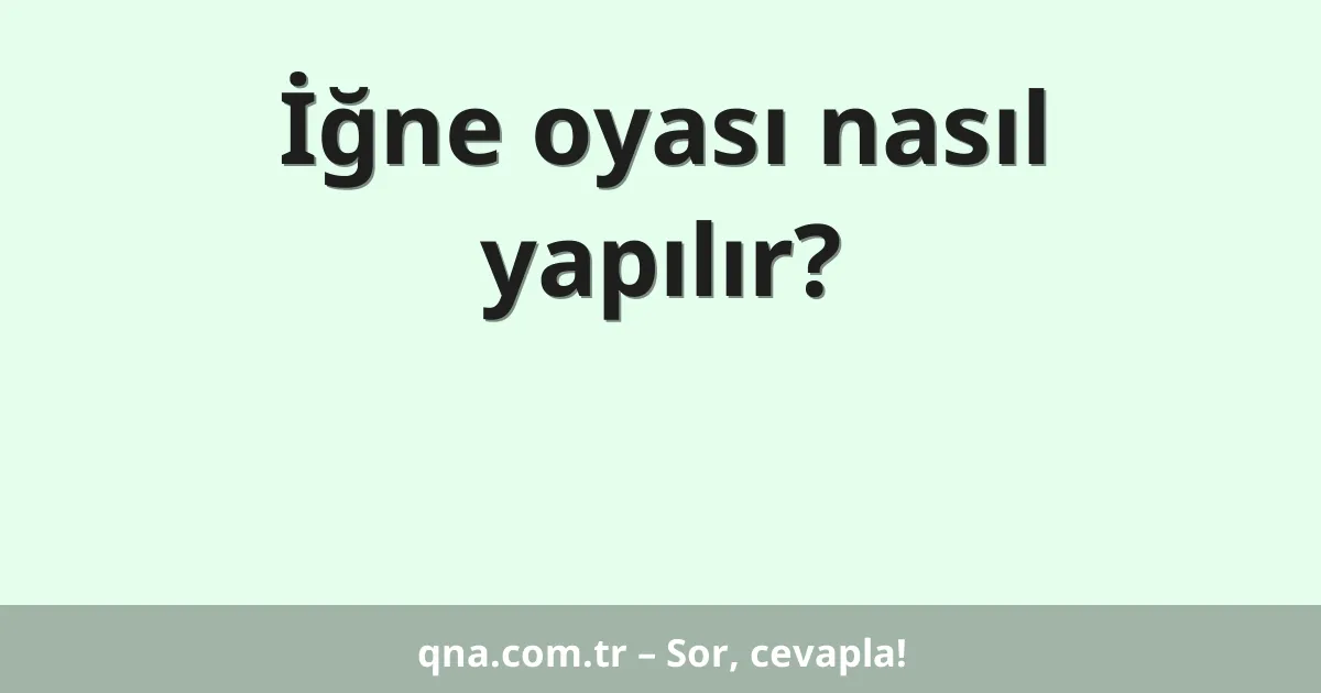 İğne oyası nasıl yapılır?