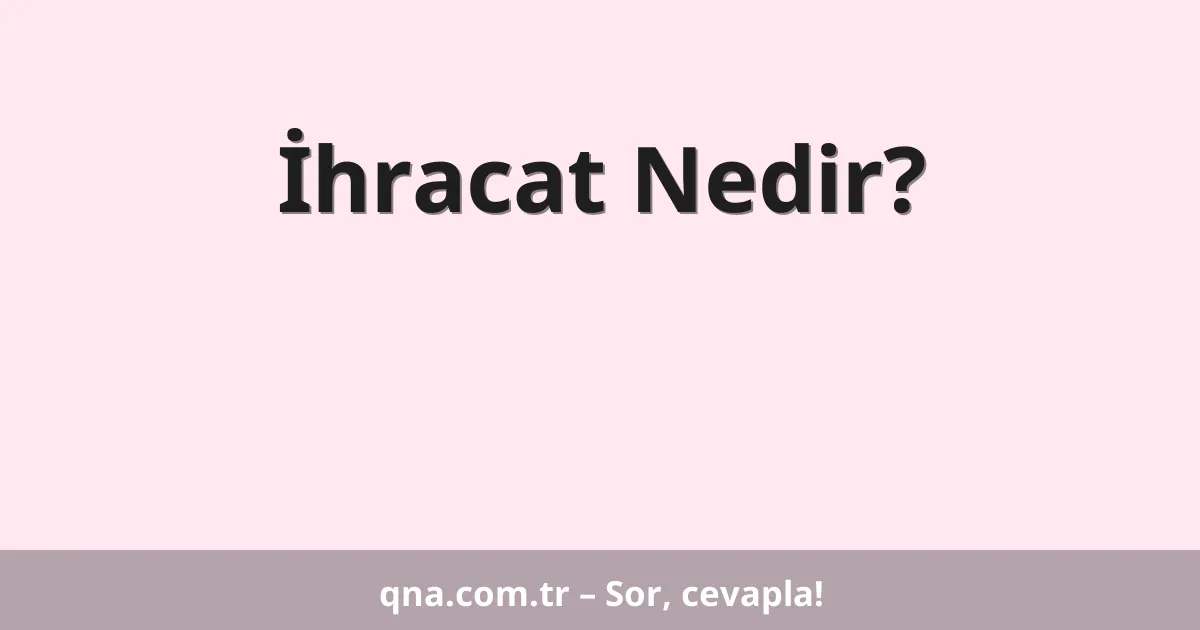 İhracat Nedir?