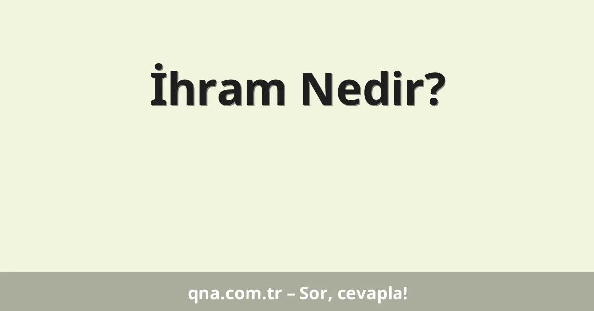 İhram Nedir?