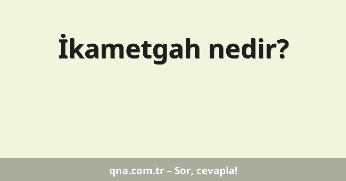 İkametgah nedir?
