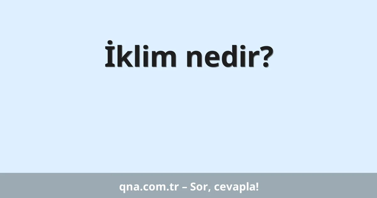 İklim nedir?