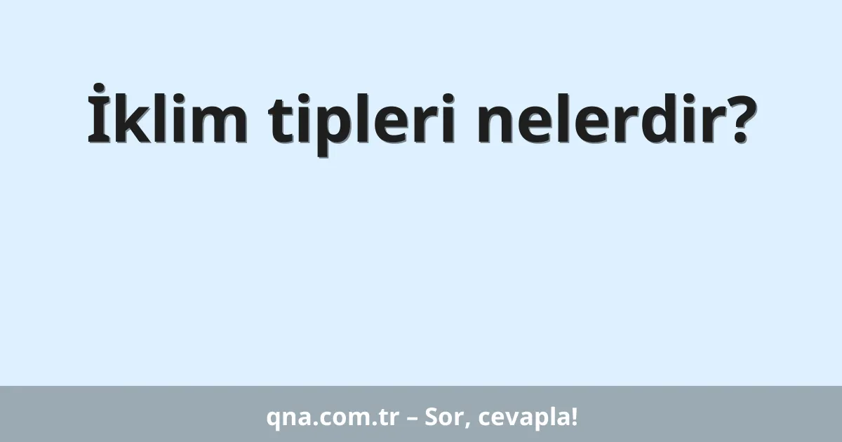 İklim tipleri nelerdir?