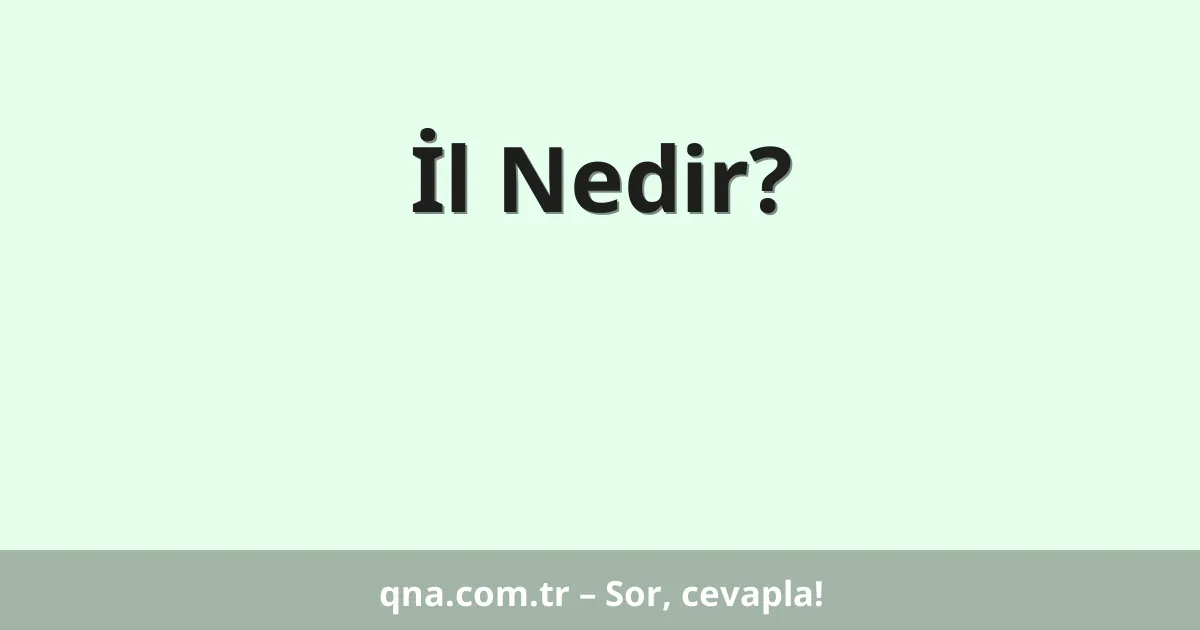 İl Nedir?
