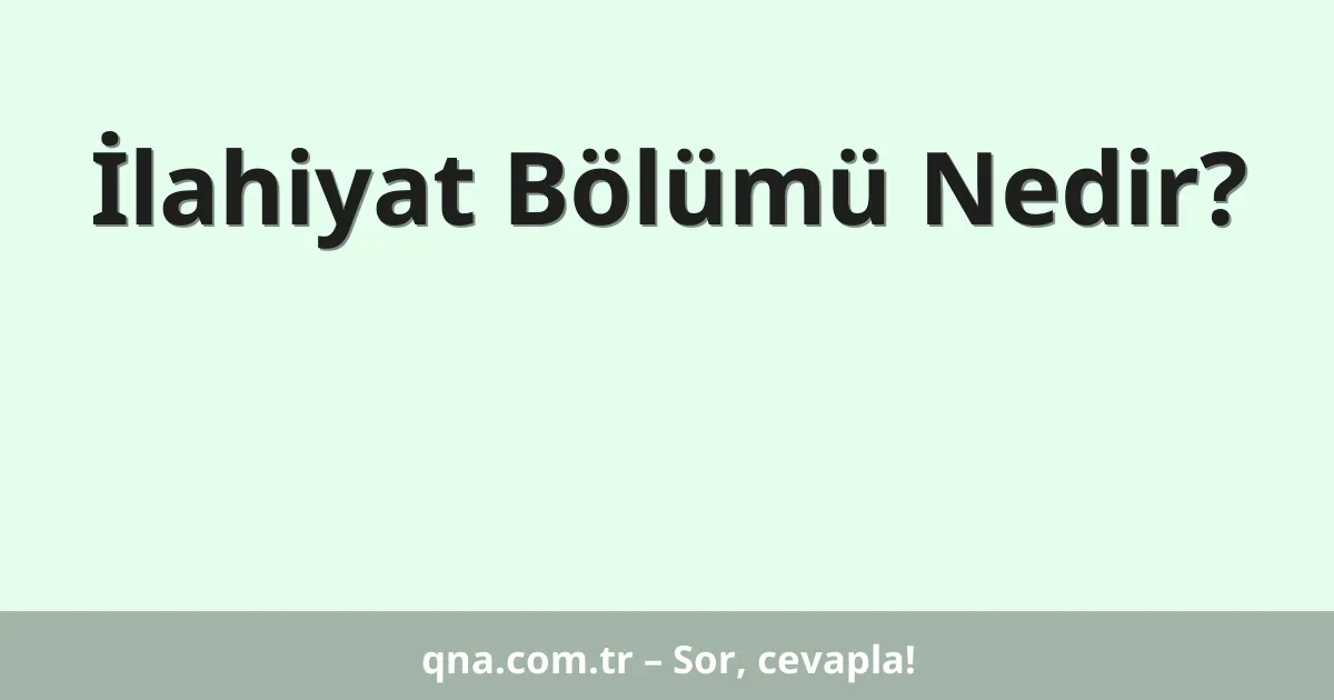 İlahiyat Bölümü Nedir?