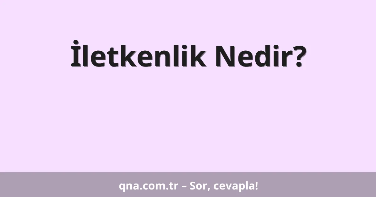 İletkenlik Nedir?