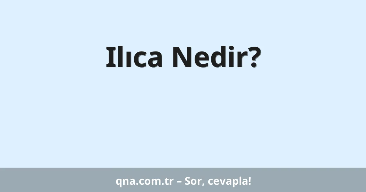 Ilıca Nedir?